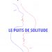 Le puits de solitude